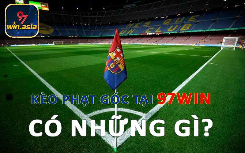 Kèo phạt góc tại 97win bao gồm những gì