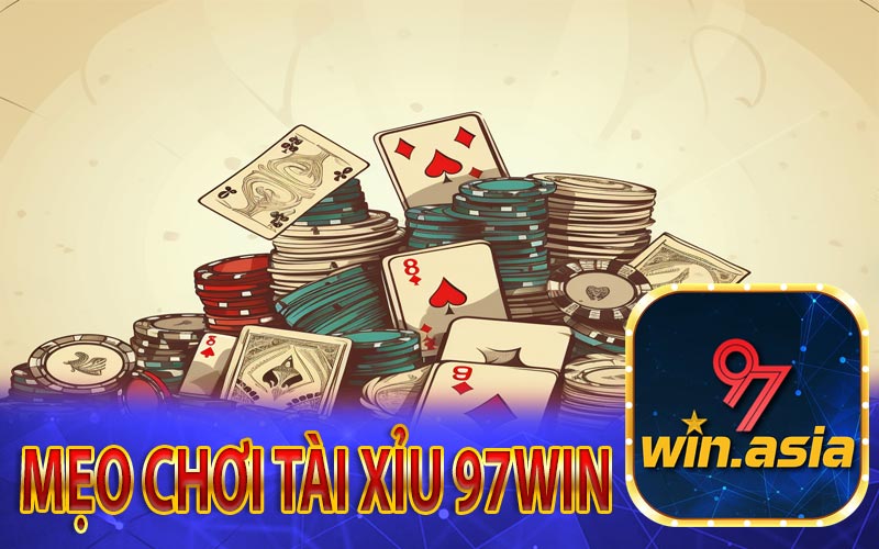 Thủ thuật chơi tài xỉu dễ  thắng dễ ăn từ nhà cái 97Win